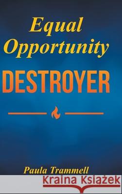 Equal Opportunity Destroyer: Women vs. Women in the Workplace Paula Trammell 9781638144502 Covenant Books - książka