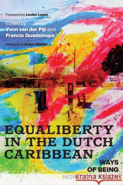 Equaliberty in the Dutch Caribbean: Ways of Being Non/Sovereign Yvon Van Der Pijl Francio Guadeloupe Linden Lewis 9781978818668 Rutgers University Press - książka