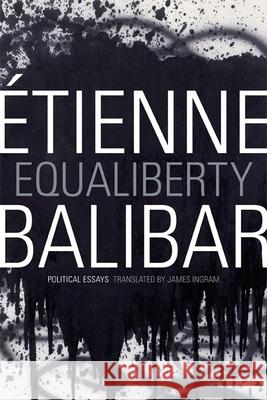 Equaliberty: Political Essays Balibar, Étienne 9780822355649 Duke University Press - książka