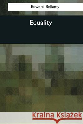 Equality Edward Bellamy 9781544081694 Createspace Independent Publishing Platform - książka