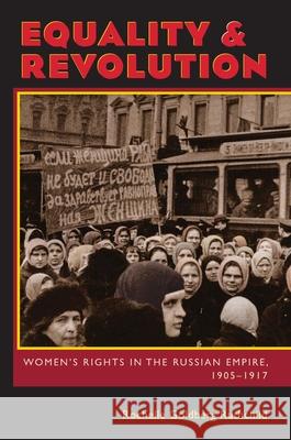 Equality and Revolution: Women's Rights in the Russian Empire, 1905–1917 Rochelle Goldberg Ruthchild 9780822960669 University of Pittsburgh Press - książka