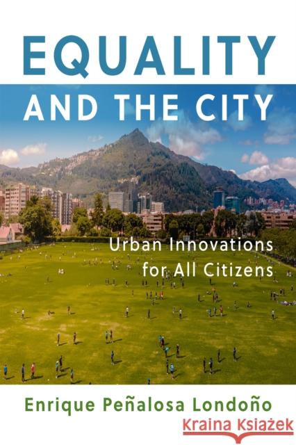 Equality and the City Enrique Penalosa Londono 9781512825701 University of Pennsylvania Press - książka