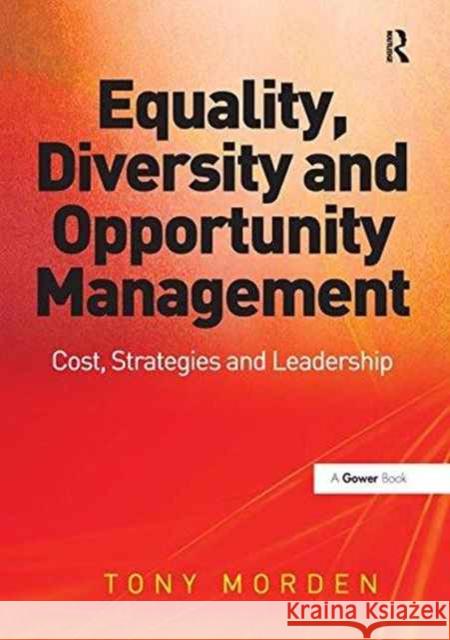Equality, Diversity and Opportunity Management: Costs, Strategies and Leadership Tony Morden 9781138272637 Routledge - książka