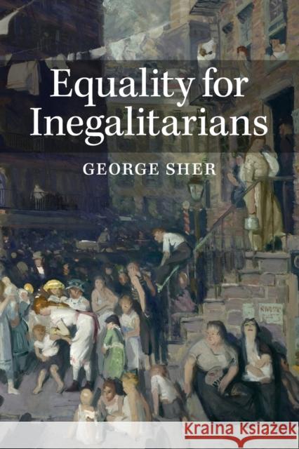 Equality for Inegalitarians George Sher 9780521251709 CAMBRIDGE UNIVERSITY PRESS - książka