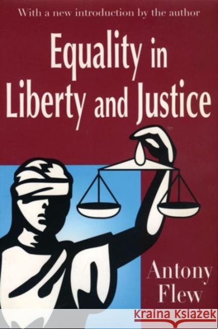 Equality in Liberty and Justice Antony Flew Antony Flew 9780765807342 Transaction Publishers - książka