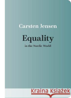Equality in the Nordic World Carsten Jensen 9780299334147 University of Wisconsin Press - książka