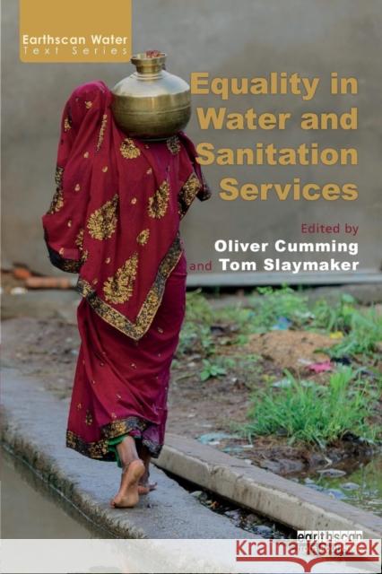 Equality in Water and Sanitation Services Oliver Cumming Tom Slaymaker 9781138203518 Routledge - książka