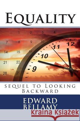 Equality: sequel to Looking Backward Bellamy, Edward 9781495331312 Createspace - książka