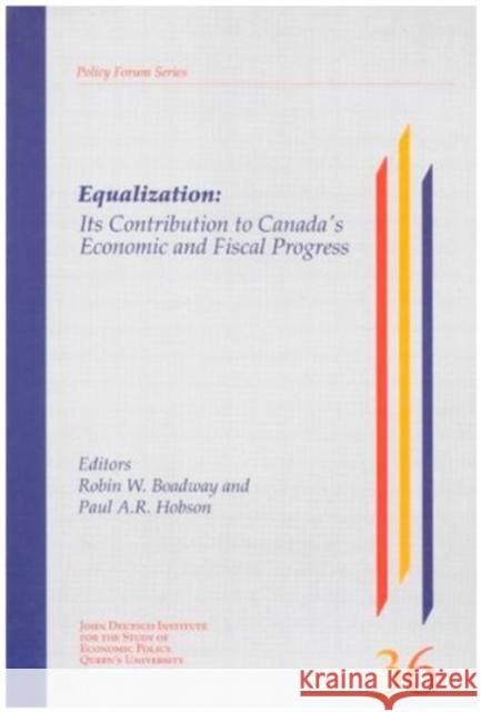 Equalization: Its Contribution to Canada,s Economic and Fiscal Progress: Volume 40 Robin W. Boadway, Paul A.R. Hobson 9780889117808 Queen's University - książka