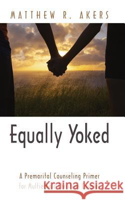 Equally Yoked Matthew R Akers 9781498229517 Wipf & Stock Publishers - książka