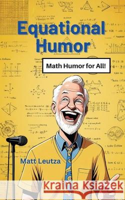 Equational Humor Matt Leutza 9781945066962 Krystal Lee Enterprises LLC - książka