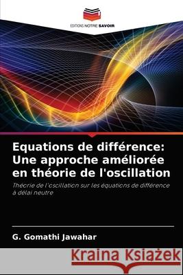 Equations de différence: Une approche améliorée en théorie de l'oscillation G Gomathi Jawahar 9786204071992 Editions Notre Savoir - książka