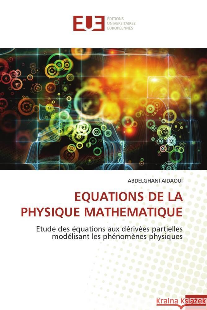 Equations de la Physique Mathematique Abdelghani Aidaoui   9786203451863 International Book Market Service Ltd - książka