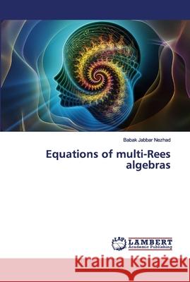 Equations of multi-Rees algebras Babak Jabbar Nezhad 9786202672962 LAP Lambert Academic Publishing - książka