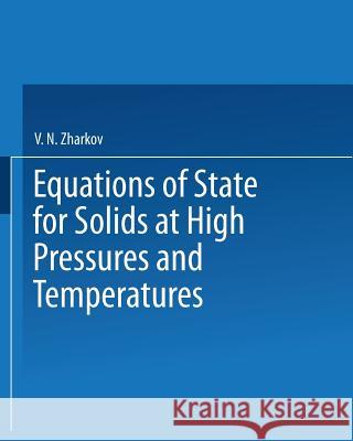 Equations of State for Solids at High Pressures and Temperatures V. N. Zharkov 9781475715194 Springer - książka