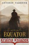 Equator Antonin Varenne 9780857058737 Quercus Publishing