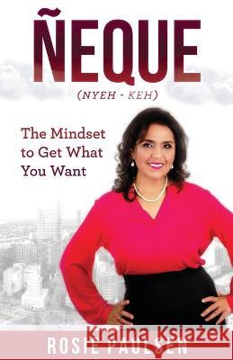 ?eque: The Mindset to Get What You Want Rosie Paulsen 9781736990407 Jumpstart Creative Solutions - książka