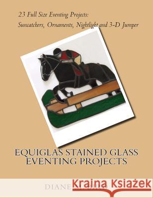 EQUIGLAS Stained Glass Eventing Projects Bird, Diane M. 9781495918018 Createspace - książka