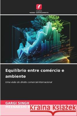 Equil?brio entre com?rcio e ambiente Gargi Singh Meenakshi Bajaj 9786207873319 Edicoes Nosso Conhecimento - książka