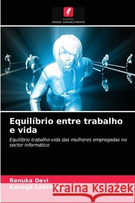 Equilíbrio entre trabalho e vida Devi, Renuka, Lakshmi, Kanaga 9786203215465 Edicoes Nosso Conhecimento - książka