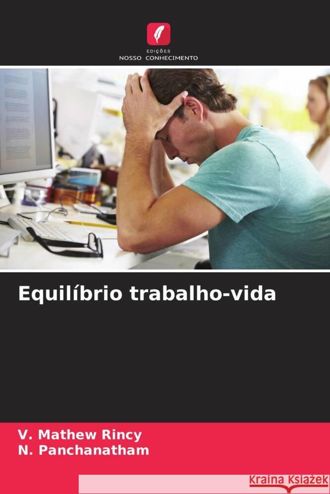 Equil?brio trabalho-vida V. Mathew Rincy N. Panchanatham 9786206958635 Edicoes Nosso Conhecimento - książka