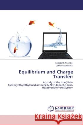 Equilibrium and Charge Transfer: Ntantie, Elizabeth, Wardeska, Jeffery 9783846500361 LAP Lambert Academic Publishing - książka
