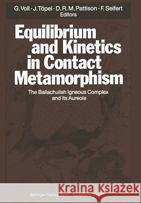 Equilibrium and Kinetics in Contact Metamorphism: The Ballachulish Igneous Complex and Its Aureole Voll, Gerhard 9783642761478 Springer - książka