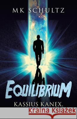 Equilibrium: Kassius Kanex, Book 3 Mk Schultz 9781663226761 iUniverse - książka