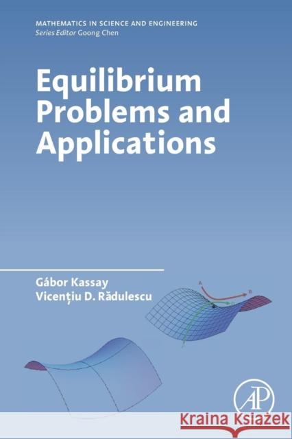 Equilibrium Problems and Applications Vicentiu Radulescu Gabor Kassay 9780128110294 Academic Press - książka