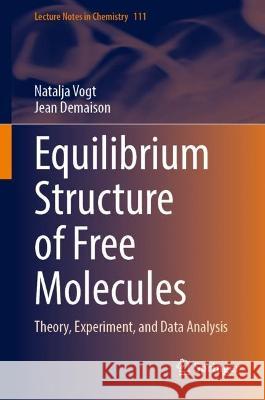 Equilibrium Structure of Free Molecules: Theory, Experiment, and Data Analysis Natalja Vogt Jean Demaison 9783031360442 Springer - książka