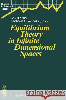 Equilibrium Theory in Infinite Dimensional Spaces M. Ali Khan Nicholas C. Yannelis 9783540544807 Springer - książka