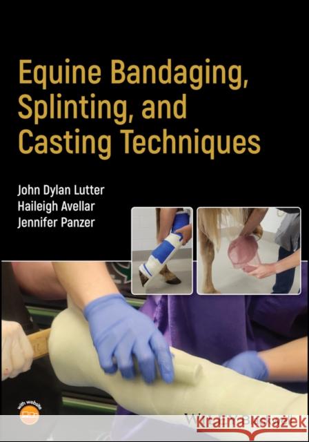 Equine Bandaging, Splinting, and Casting Techniques J. Dylan Lutter 9781119841838  - książka