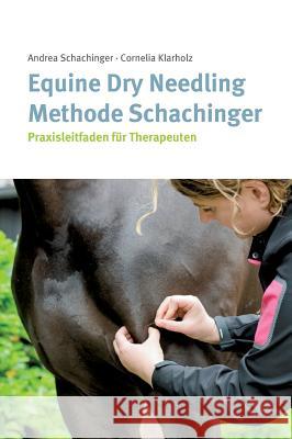 Equine Dry Needling Methode Schachinger Klarholz, Cornelia 9783734518515 Tredition Gmbh - książka