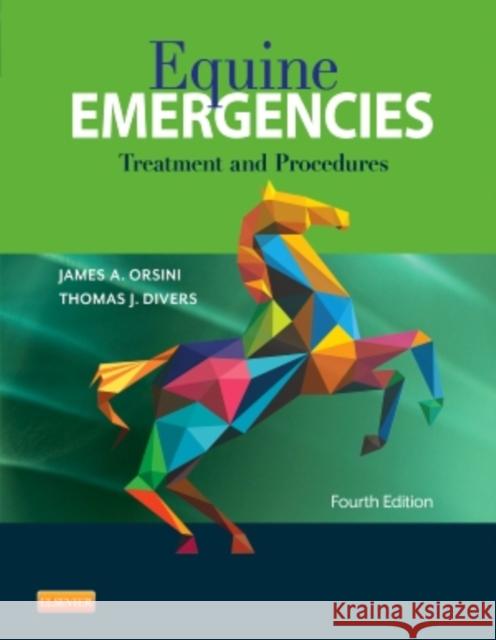 Equine Emergencies: Treatment and Procedures James A. Orsini Thomas J. Divers 9781455708925 W.B. Saunders Company - książka