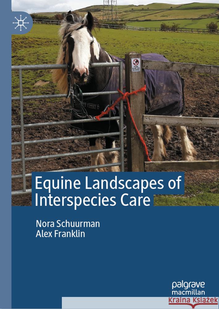 Equine Landscapes of Interspecies Care Schuurman, Nora, Franklin, Alex 9789819780266 Palgrave Macmillan - książka