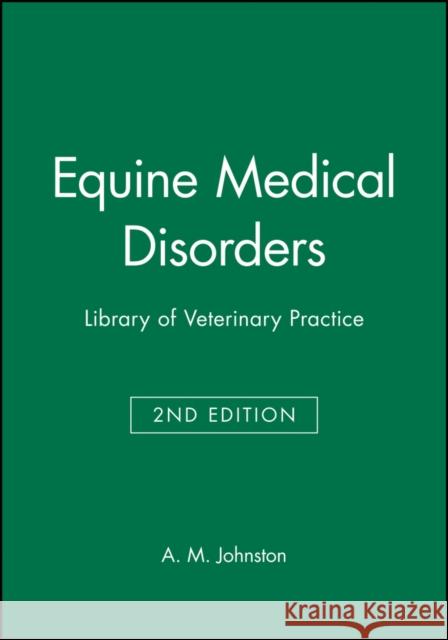 Equine Medical Disorders: Library of Veterinary Practice Johnston, A. M. 9780632038411 Blackwell Publishing Professional - książka