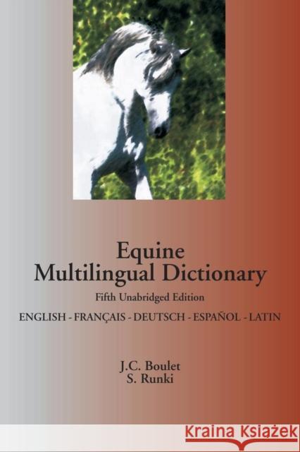 Equine Multilingual Dictionary: English - French - German - Spanish Jean-Claude Boulet, Steffen Runki 9782981109460 J.C. Boulet - książka