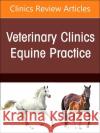 Equine Neurology, an Issue of Veterinary Clinics of North America: Equine Practice: Volume 38-2 Stephen M. Reed 9780323813419 Elsevier