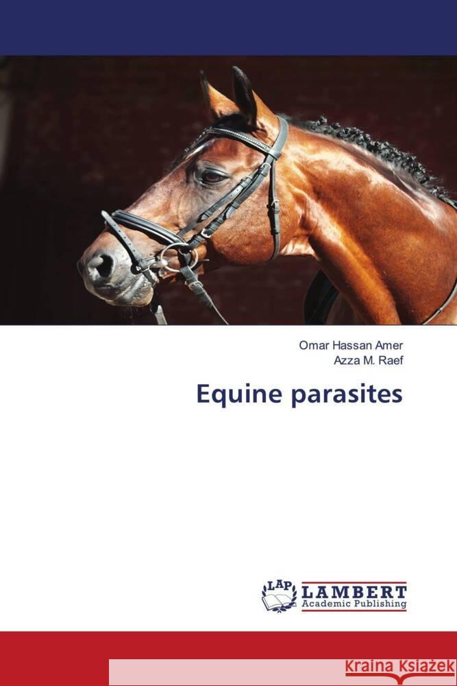 Equine parasites Hassan Amer, Omar, M. Raef, Azza 9786206792758 LAP Lambert Academic Publishing - książka