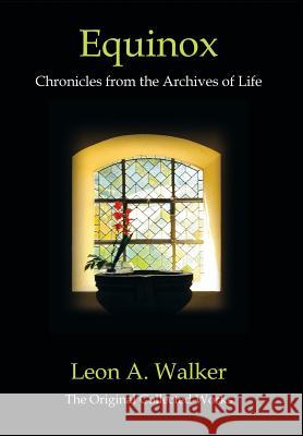 Equinox: Chronicles from the Archives of Life Walker, Leon A. 9781483669663 Xlibris Corporation - książka