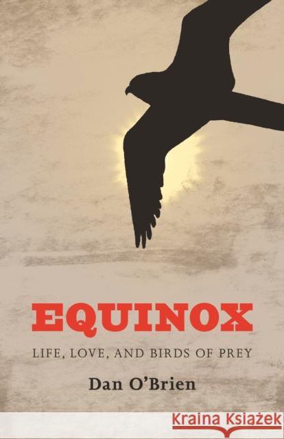 Equinox: Life, Love, and Birds of Prey O'Brien, Dan 9780803234598 Bison Books - książka