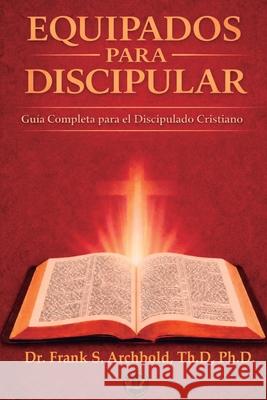 Equipados Para Discipular Frank Archbold 9781971265063 Fs Archbold Publishing LLC - książka