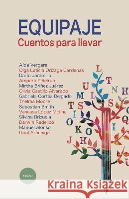 Equipaje. Cuentos para llevar Olga Leticia Orizaga Cárdenas, Amparo Piñeirua, Gabriela Cortés Delgado 9786079914691 Carabel - książka