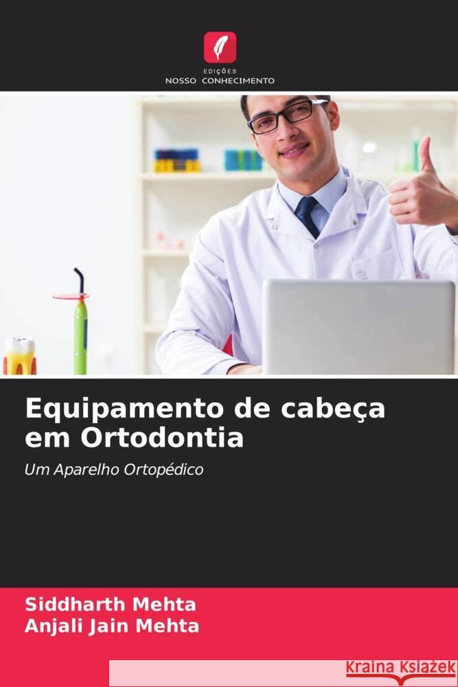 Equipamento de cabeça em Ortodontia Mehta, Siddharth, Jain Mehta, Anjali 9786204426181 Edições Nosso Conhecimento - książka