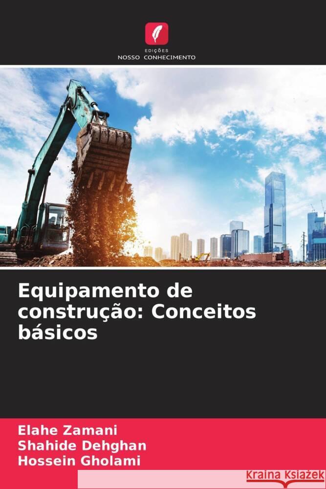 Equipamento de construção: Conceitos básicos Zamani, Elahe, Dehghan, Shahide, Gholami, Hossein 9786204659695 Edições Nosso Conhecimento - książka