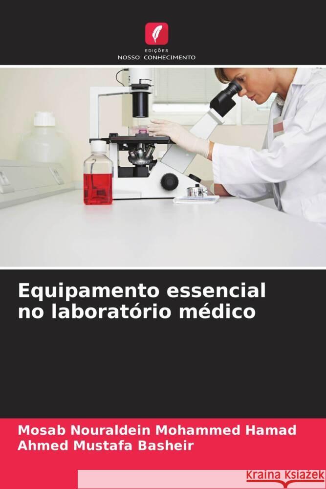 Equipamento essencial no laboratório médico Mohammed Hamad, Mosab Nouraldein, Basheir, Ahmed Mustafa 9786208096540 Edições Nosso Conhecimento - książka