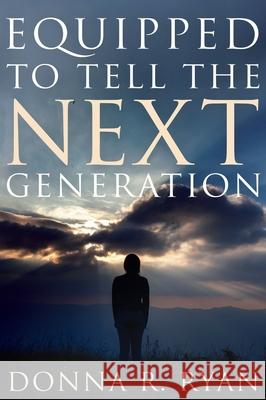 Equipped to Tell the Next Generation Donna R. Ryan 9781725261495 Wipf & Stock Publishers - książka