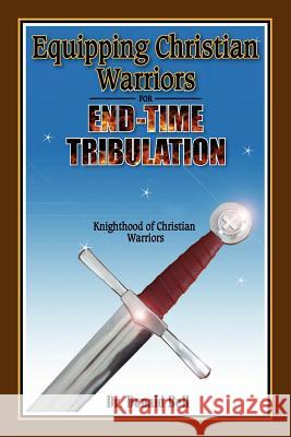 Equipping Christian Warriors for End-Time Tribulation: Knighthood of Christian Warriors Dr Donald Bell 9780615587431 Donald R Bell, Jr - książka