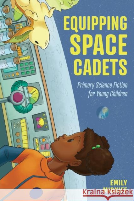 Equipping Space Cadets: Primary Science Fiction for Young Children Emily Midkiff 9781496839015 University Press of Mississippi - książka