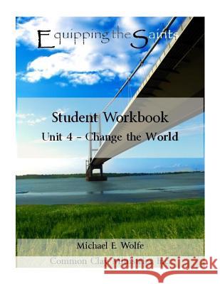 Equipping the Saints II: Change the World Michael E. Wolfe 9781976043772 Createspace Independent Publishing Platform - książka